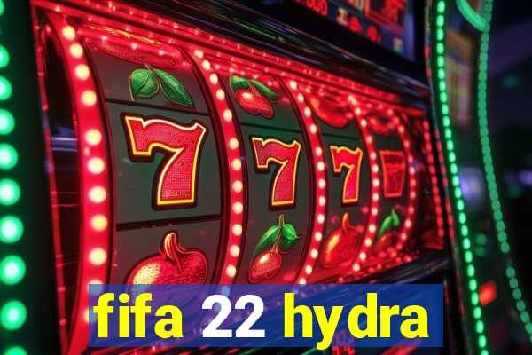 fifa 22 hydra